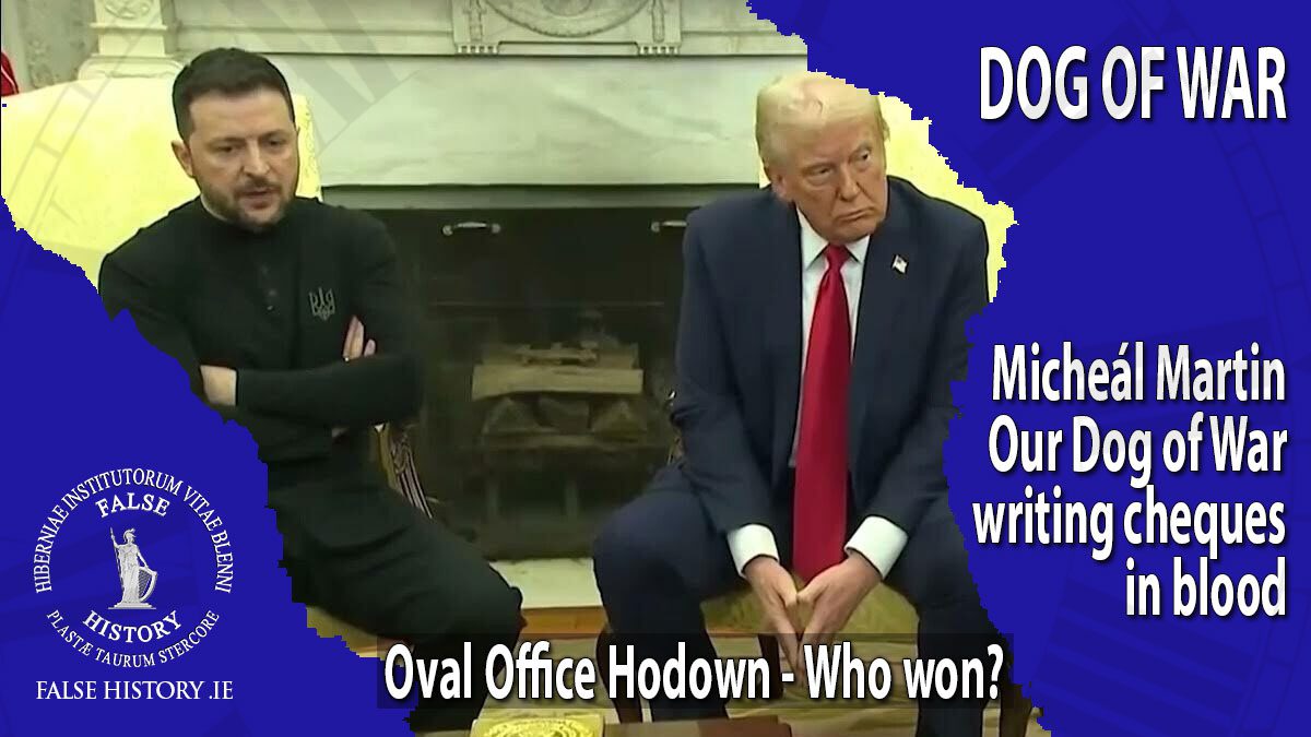 Micheál Martin, Ireland's dog of war worships the ground Zelensky stands upon. Whitehouse debacle decoded